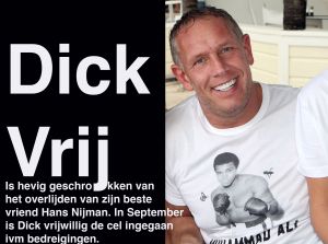 06-11-2014 NIEUWS; DICK VRIJ HEVIG GESCHROKKEN VAN OVERLIJDEN VAN ZIJN BESTE VRIEND HANS NIJMAN. Dick is in September vrijwillig de cel ingegaan ivm bedreigingen. Zijn maat en beste vriend Hans Nijman is geliquideerd bij hun sportschool in Beverwijk. Hans Nijman is al jarenlang een bekende naam in de vechtsport.
foto: Albert den Iseger