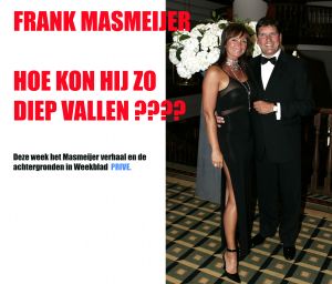 05-11-2014 SHOWBIZZ; FRANK MASMEIJER IS TE DIEP GEVALLEN.
Wat SANDRA MASMEIJER, echtgenote van de diep gevallen showmaster FRANK nu precies bedoelde met haar opmerking -Van alle indianenverhalen klopt helemaal niets...? Voorlopig ziet het er naar uit dat het met haar en haar man nog veel erger gesteld is dan de afgelopen week duidelijk is geworden! Het hele verhaal deze week in weekblad PRIVE.
foto: Albert den Iseger