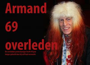 20-11-2015 SHOWBIZZ; PROTESTZANGER ARMAND OP 69 JAAR OVERLEDEN. Hij noemde zelf elke dag dat hij wakker werd een bonus dag. Artsen zeiden 49 jaar terug dat hij niet ouder zou worden als een twintiger. Nu 49 jaar later is het dan zover.
foto: Albert den Iseger